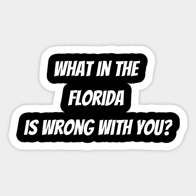 What the Florida?! Sticker by TalesfromtheFandom